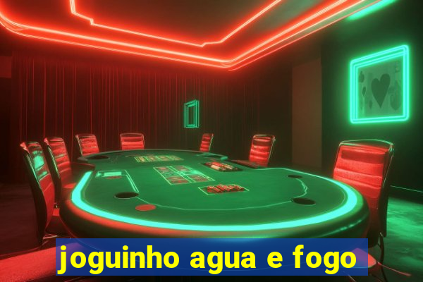 joguinho agua e fogo